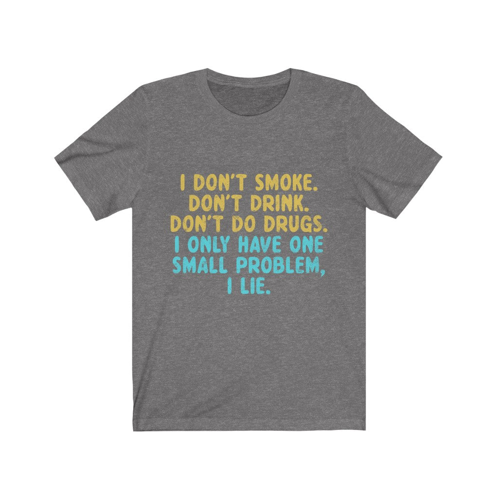 I only Have One Small Problem, I Lie Jersey Short Sleeve Tee-Phoenix Styles