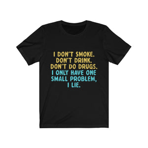 I only Have One Small Problem, I Lie Jersey Short Sleeve Tee-Phoenix Styles