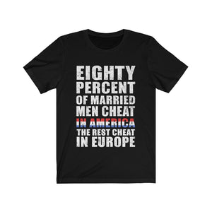 Eighty Percent Of Married Men Cheat In America Tee-Phoenix Styles