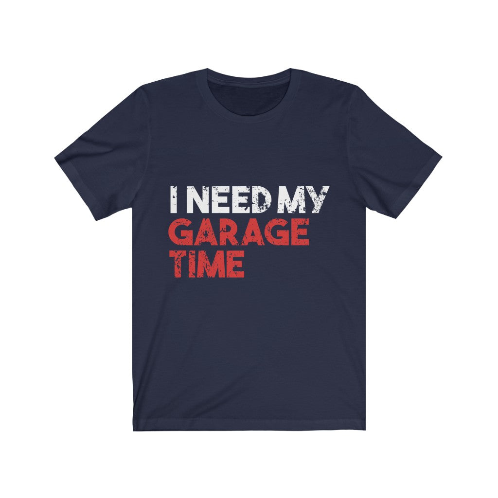 I Need My Garage Time Jersey Short Sleeve Tee-Phoenix Styles