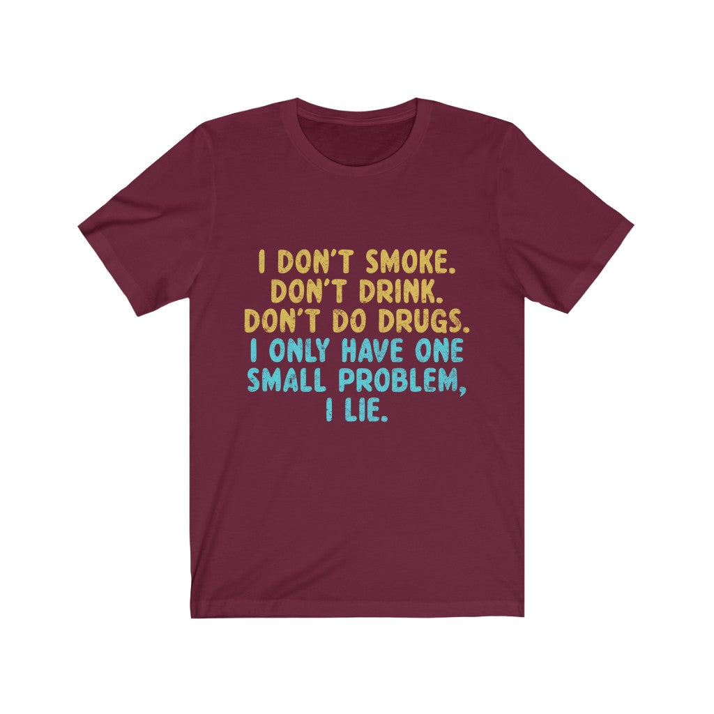 I only Have One Small Problem, I Lie Jersey Short Sleeve Tee-Phoenix Styles