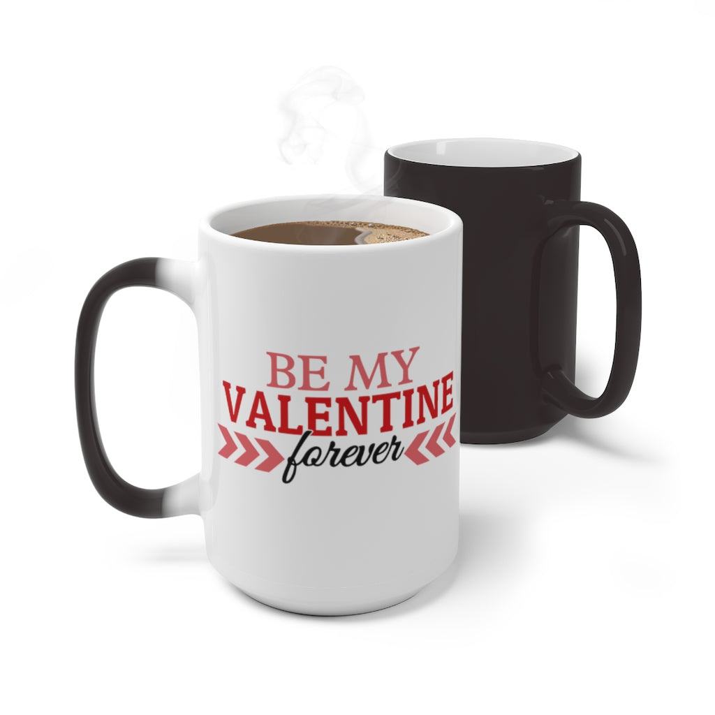 Be My Valentine Forever Color Changing Mug - Magic Mug - Unique Coffee Mug - Ceramic Coffee Mug - Valentines Day Mug - Best Friend Gift-Phoenix Styles