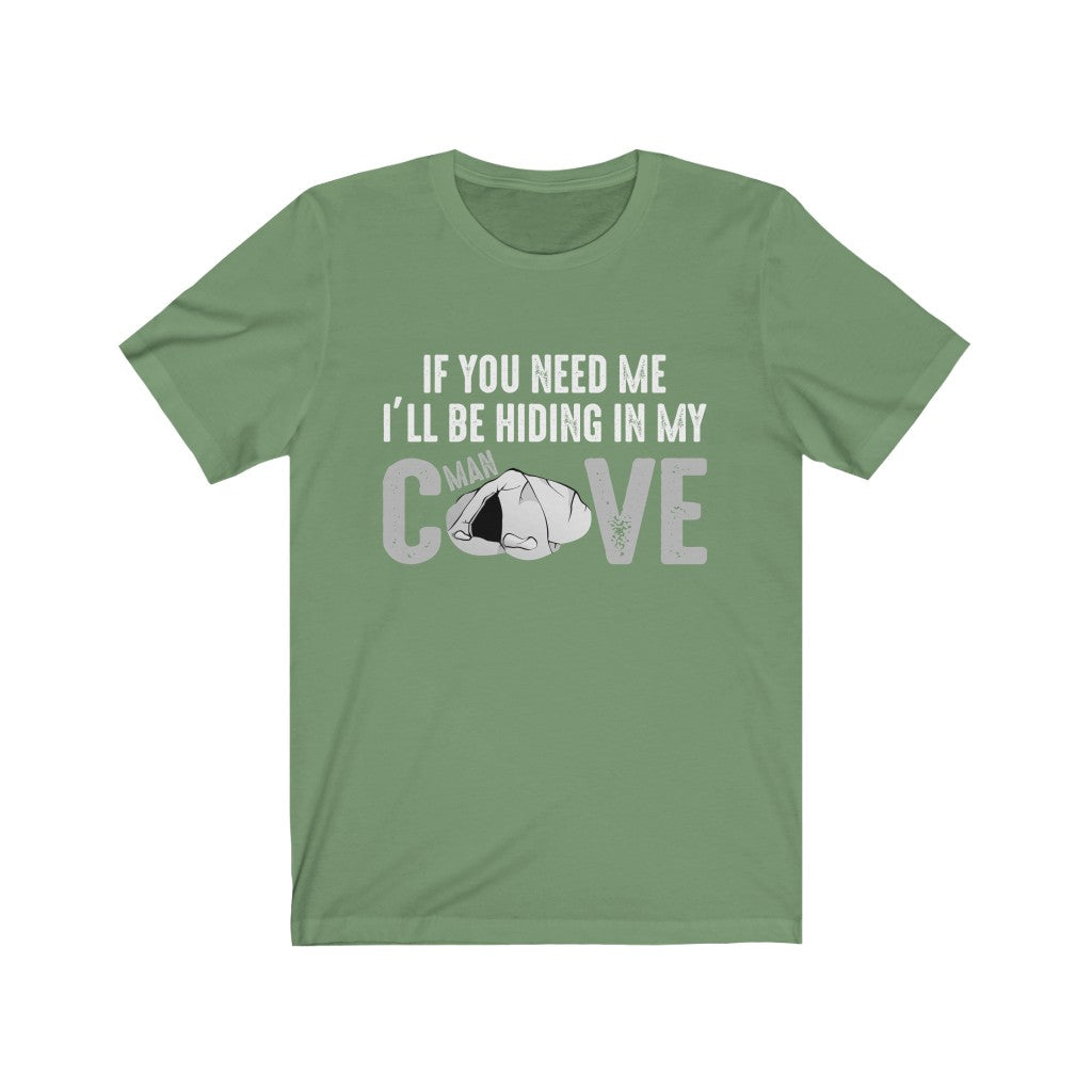 If You Need Me I'll Be Hiding In My Man Cave Tee-Phoenix Styles