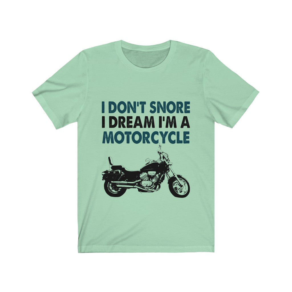 I Don't Snore I Dream I'm A Motorcycle Jersey Short Sleeve Tee-Phoenix Styles