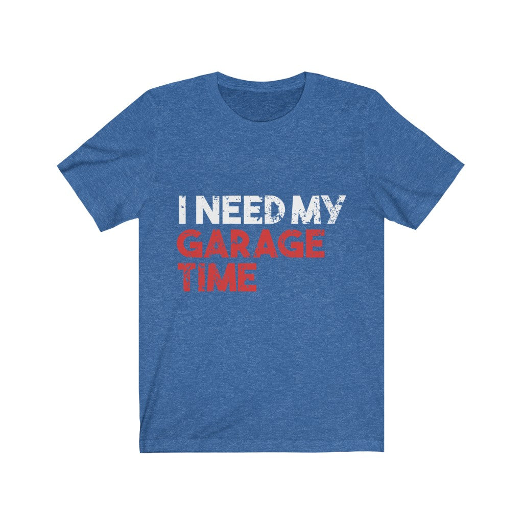 I Need My Garage Time Jersey Short Sleeve Tee-Phoenix Styles