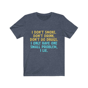 I only Have One Small Problem, I Lie Jersey Short Sleeve Tee-Phoenix Styles