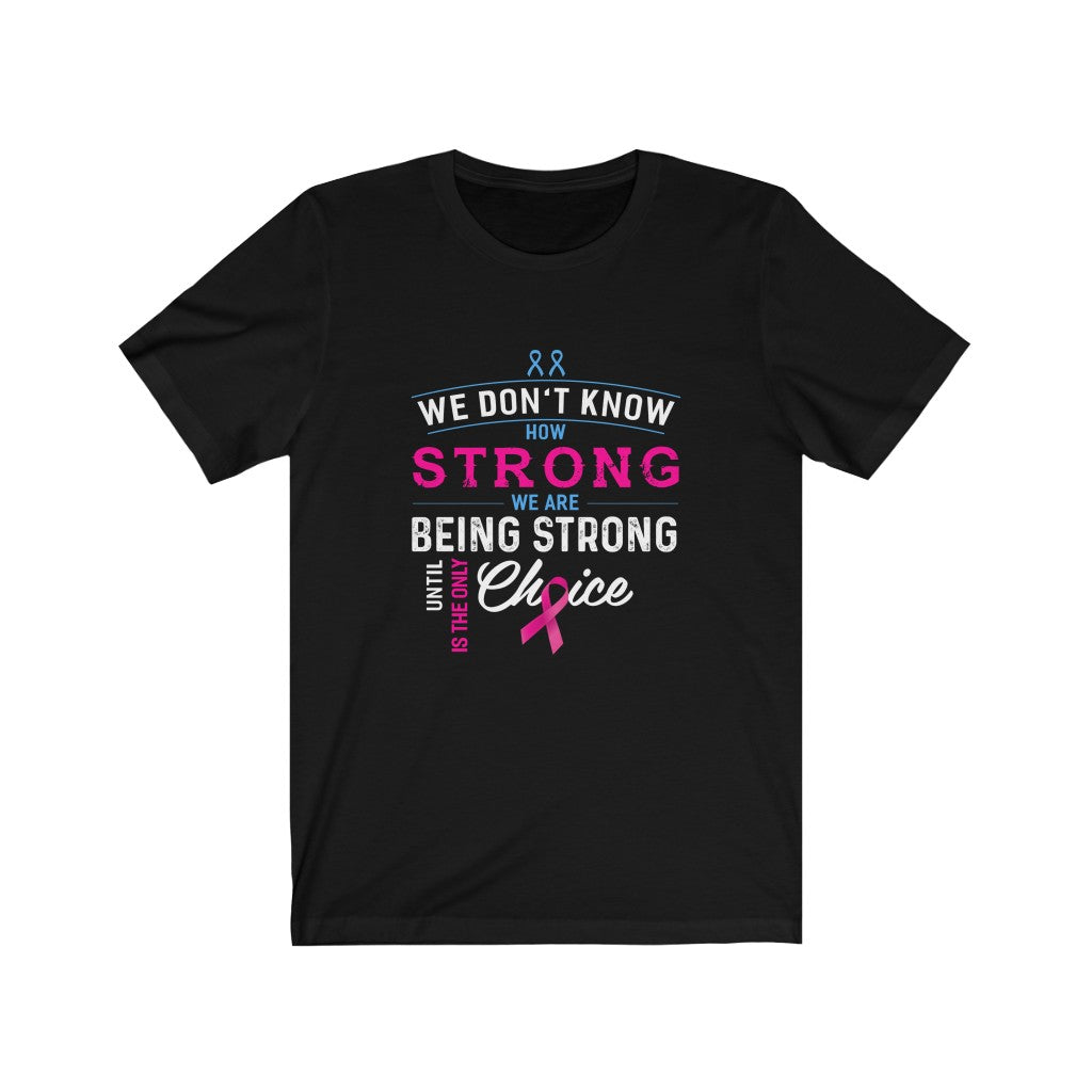 We Don't Know How Strong We Are-Unisex Jersey Short Sleeve Tee-Phoenix Styles