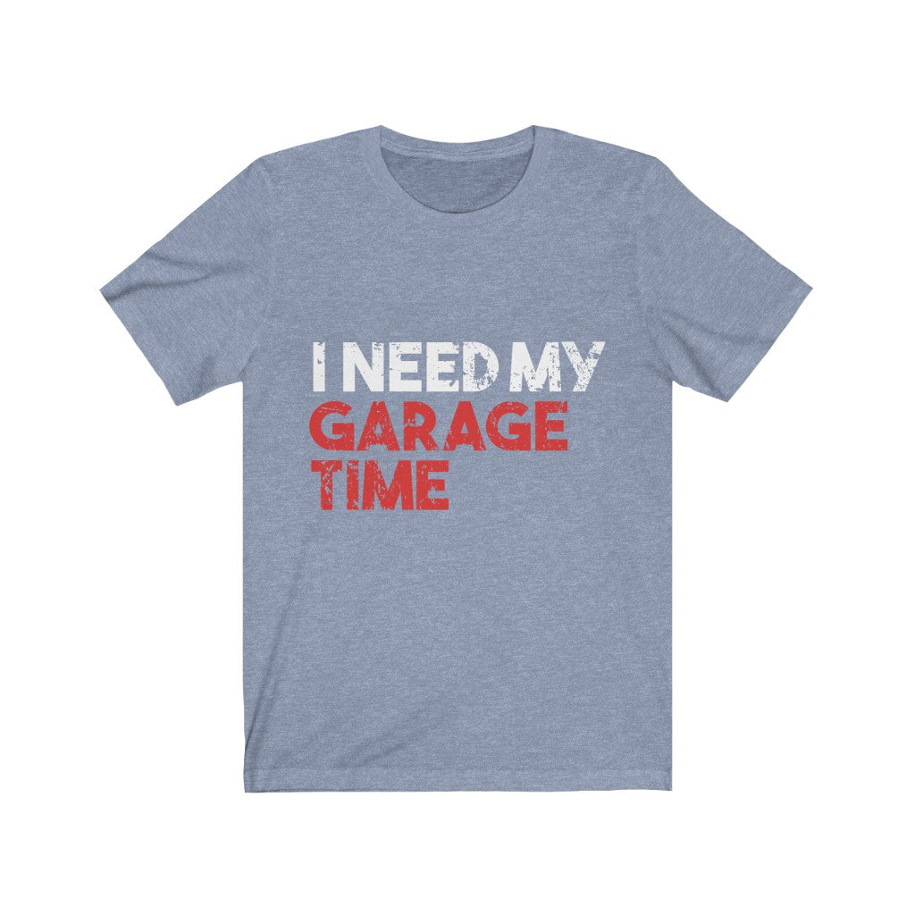 I Need My Garage Time Jersey Short Sleeve Tee-Phoenix Styles