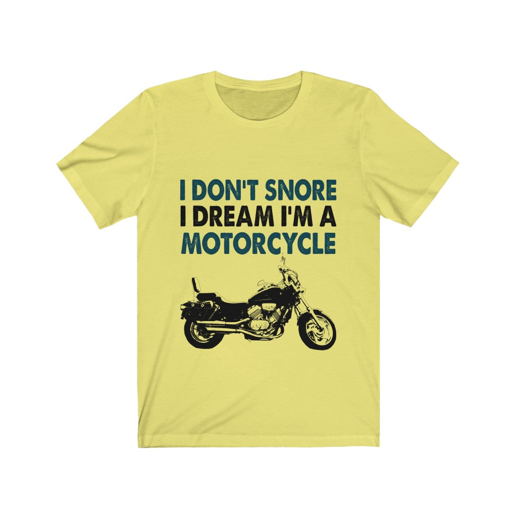 I Don't Snore I Dream I'm A Motorcycle Jersey Short Sleeve Tee-Phoenix Styles