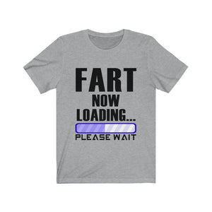 Fart Is Now Loading Unisex Jersey Short Sleeve Tee-Phoenix Styles