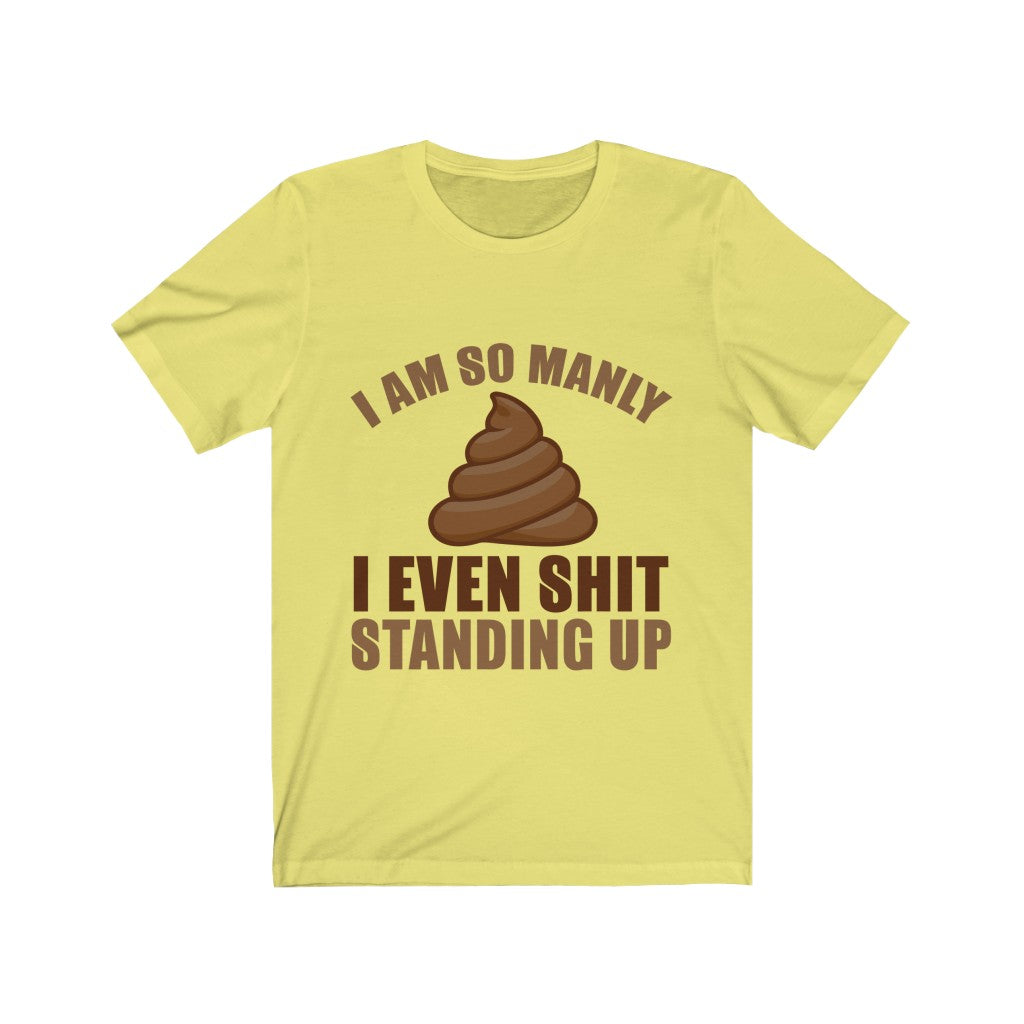 I Even Shit Standing Up Tee-Phoenix Styles