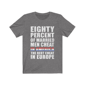 Eighty Percent Of Married Men Cheat In America Tee-Phoenix Styles