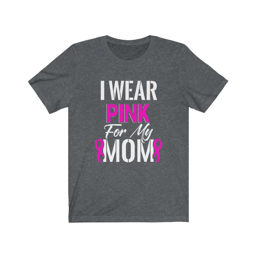 I Wear Pink For My Mom Unisex Jersey Short Sleeve Tee-Phoenix Styles