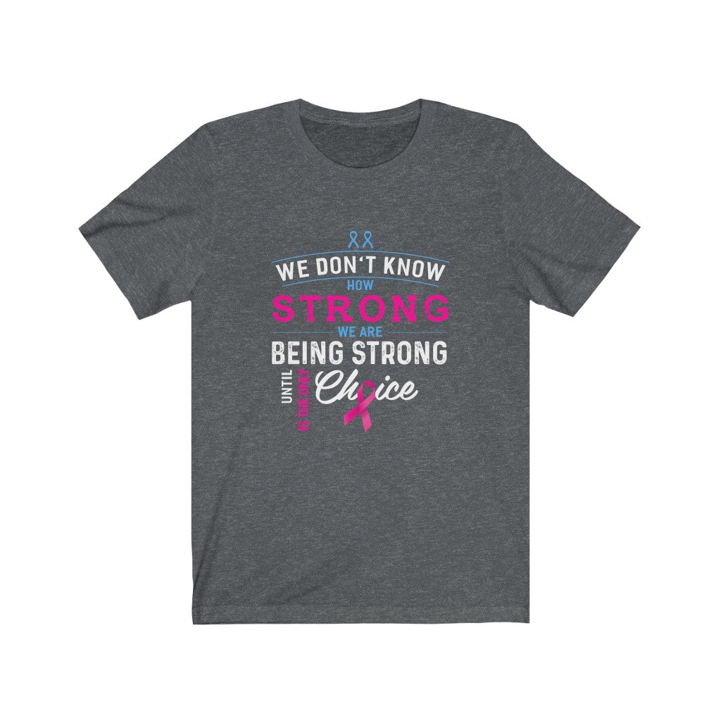 We Don't Know How Strong We Are-Unisex Jersey Short Sleeve Tee-Phoenix Styles