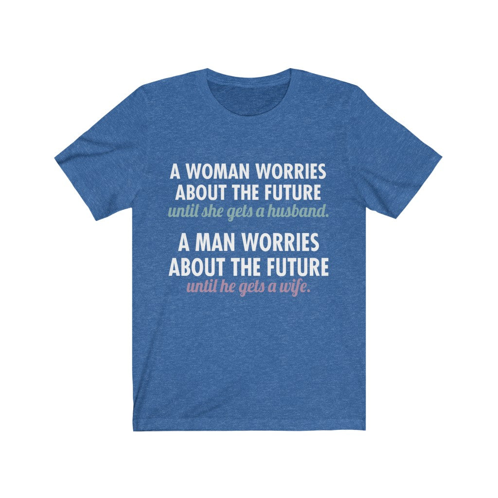 When Woman And Men Worry About The Future Tee-Phoenix Styles