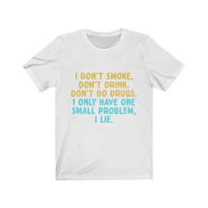 I only Have One Small Problem, I Lie Jersey Short Sleeve Tee-Phoenix Styles