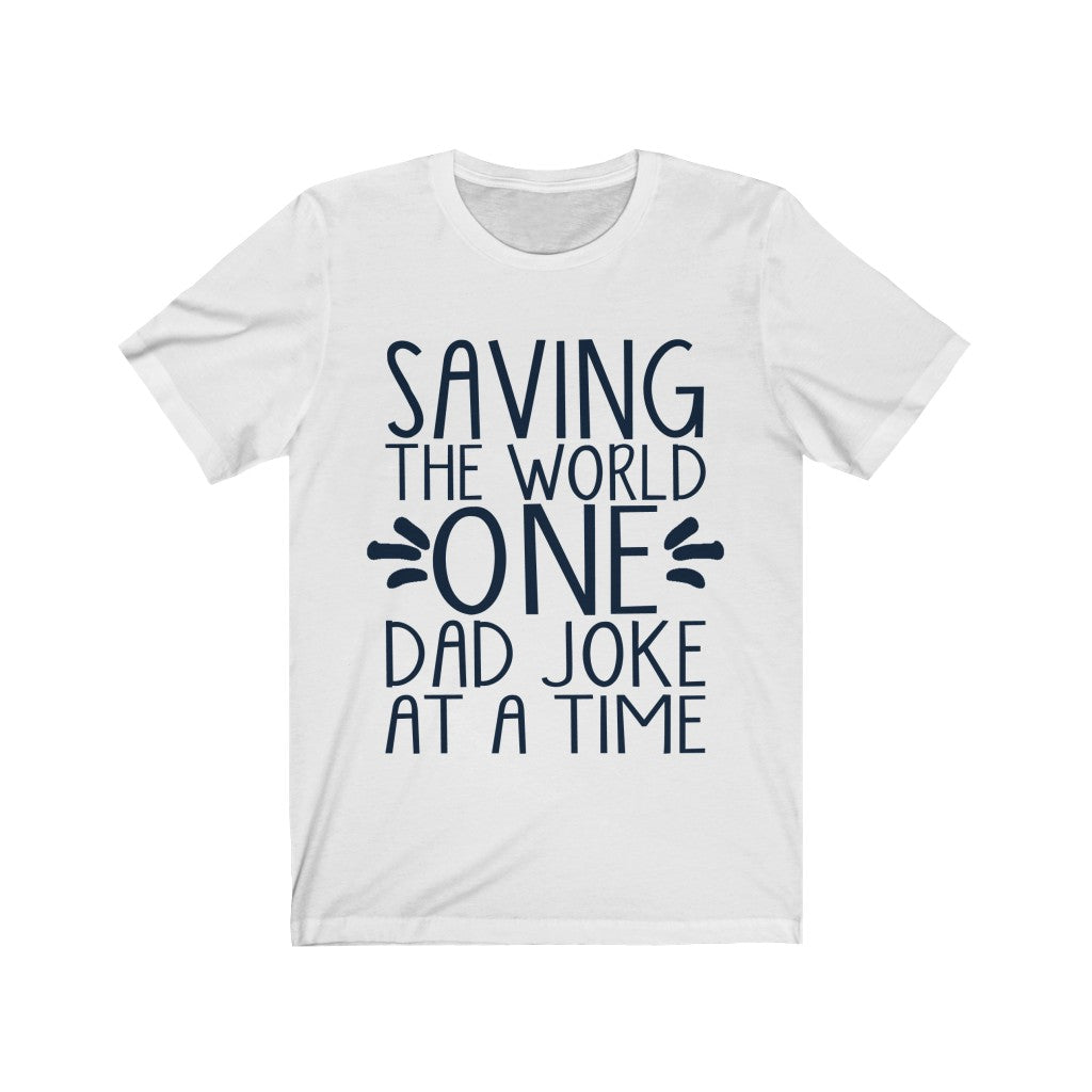 Saving The World One Dad Joke At A Time Tee-Phoenix Styles