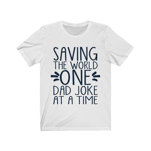 Saving The World One Dad Joke At A Time Tee-Phoenix Styles