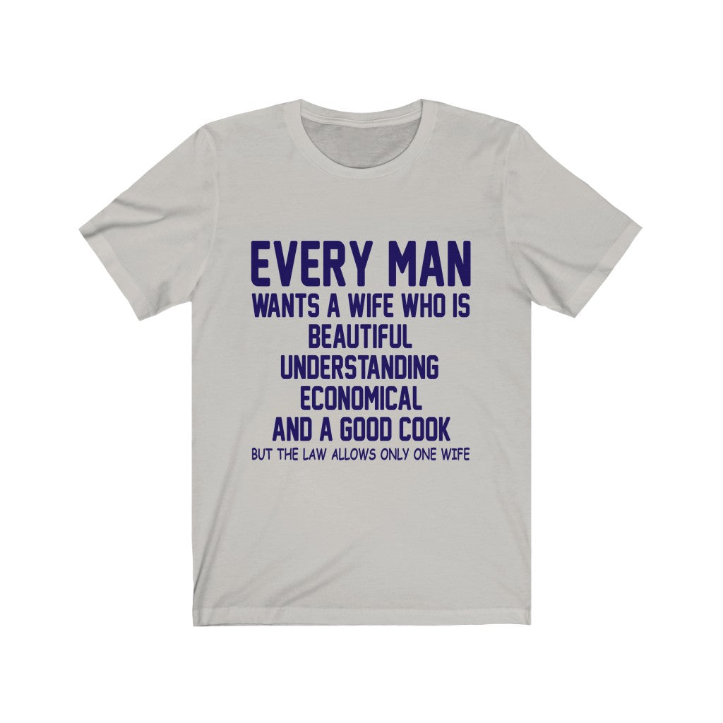 Every Man Wants A Wife Tee-Phoenix Styles