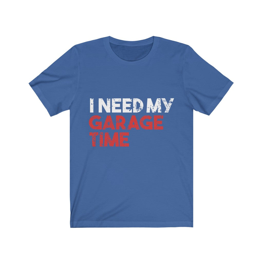 I Need My Garage Time Jersey Short Sleeve Tee-Phoenix Styles