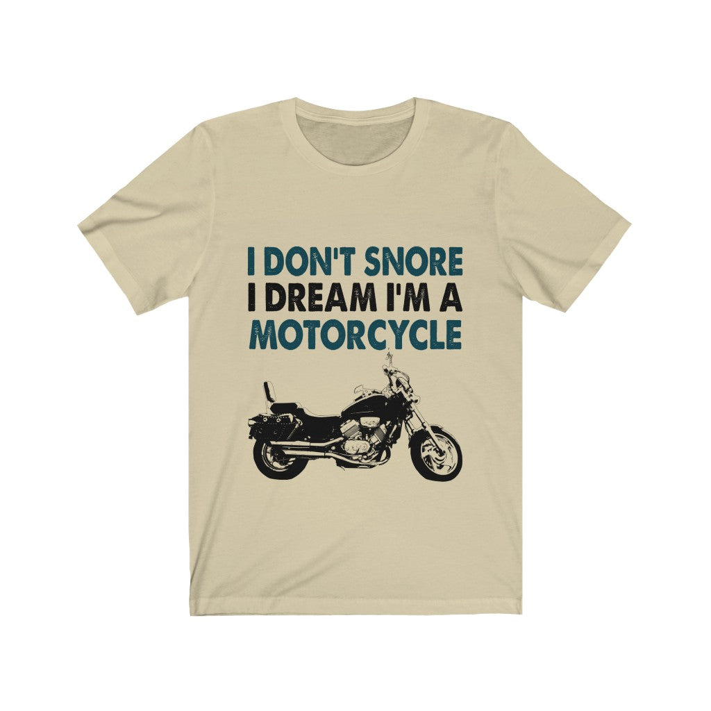 I Don't Snore I Dream I'm A Motorcycle Jersey Short Sleeve Tee-Phoenix Styles