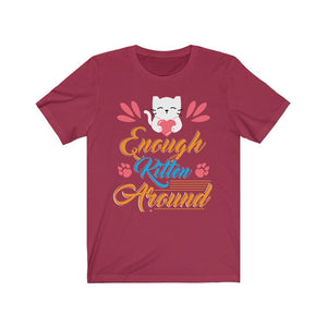 Enough Kitten Around Unisex Jersey Short Sleeve Tee-Phoenix Styles