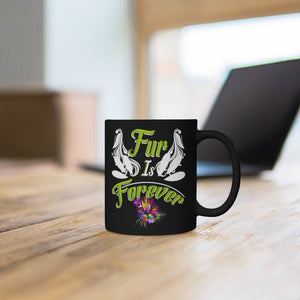 Fur Is Forever Black mug 11oz-Phoenix Styles