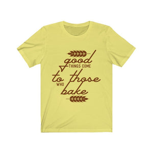 Good Things Come To Those Who Bake Jersey Short Sleeve Tee-Phoenix Styles