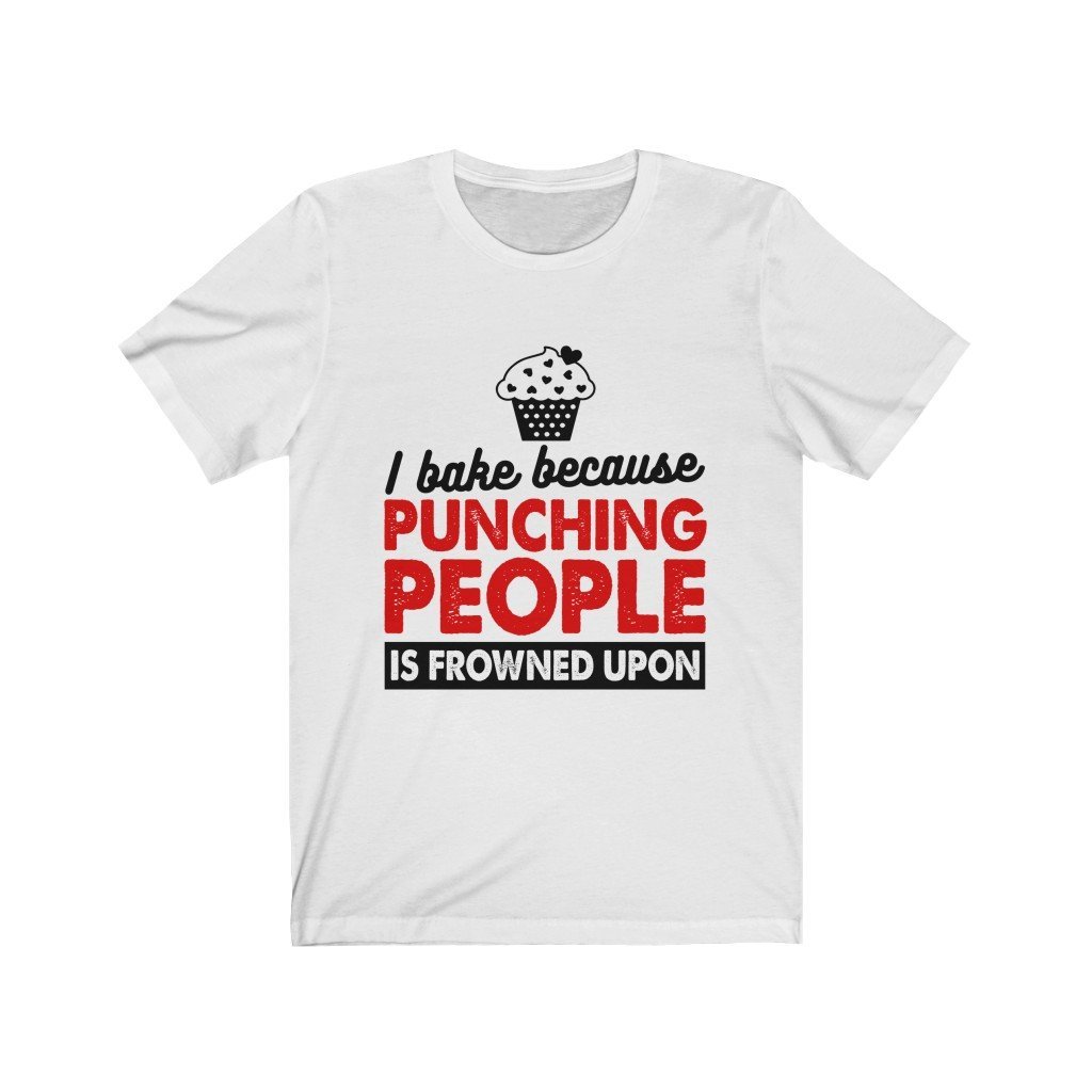 I Bake Because Punching People Is Frowned Upon Jersey Short Sleeve Tee-Phoenix Styles