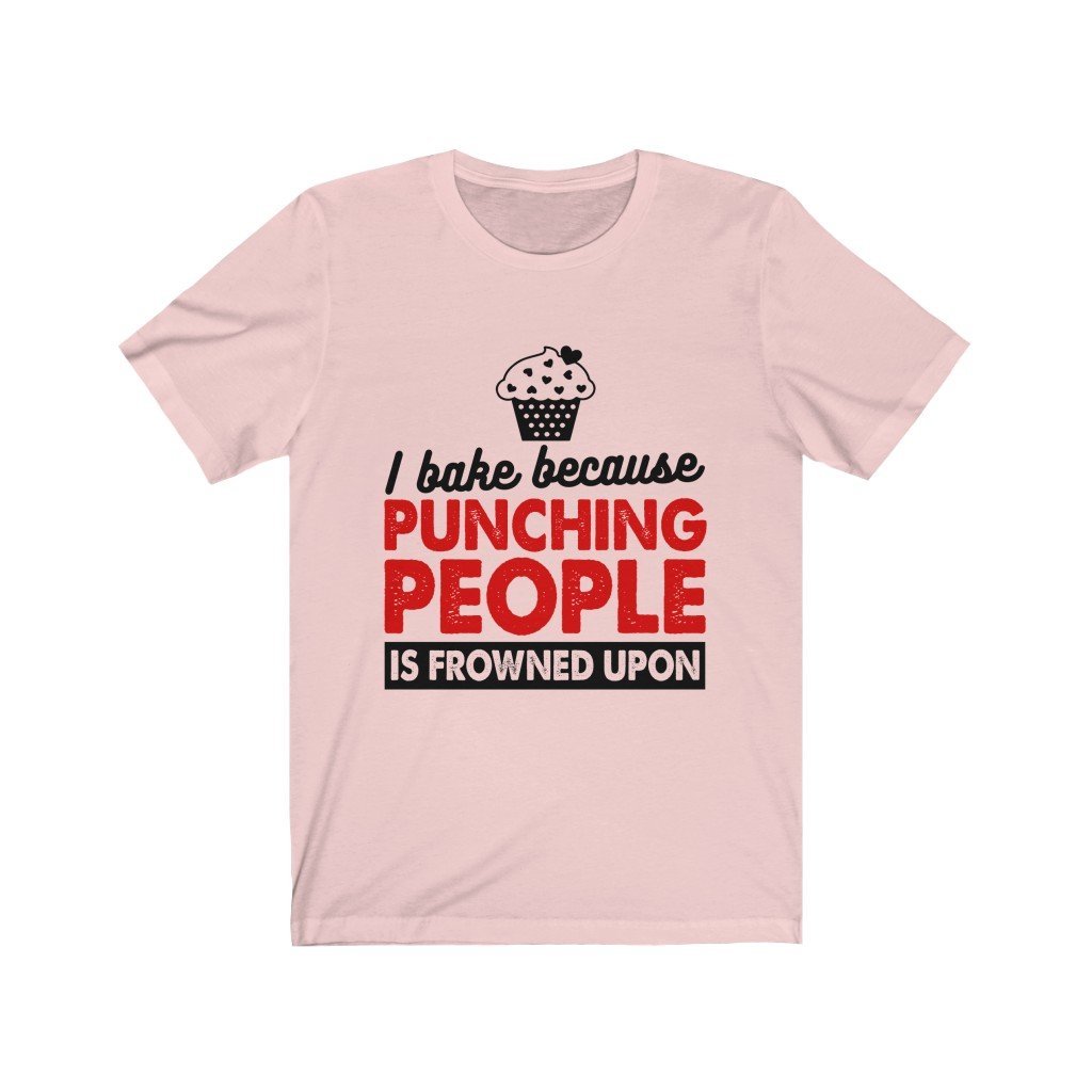 I Bake Because Punching People Is Frowned Upon Jersey Short Sleeve Tee-Phoenix Styles