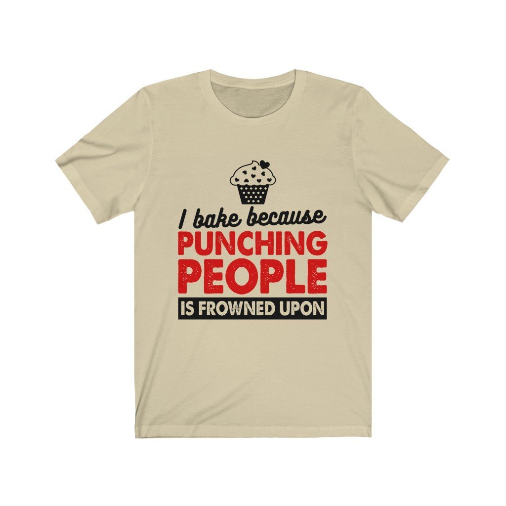 I Bake Because Punching People Is Frowned Upon Jersey Short Sleeve Tee-Phoenix Styles