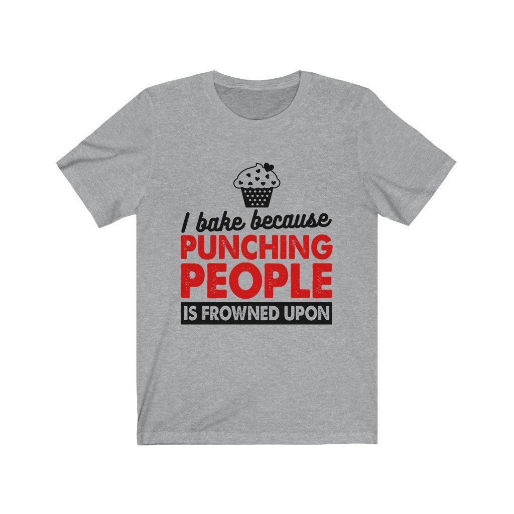 I Bake Because Punching People Is Frowned Upon Jersey Short Sleeve Tee-Phoenix Styles