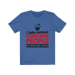 I Bake Because Punching People Is Frowned Upon Jersey Short Sleeve Tee-Phoenix Styles