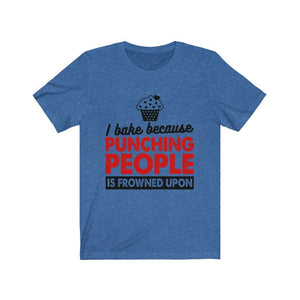 I Bake Because Punching People Is Frowned Upon Jersey Short Sleeve Tee-Phoenix Styles