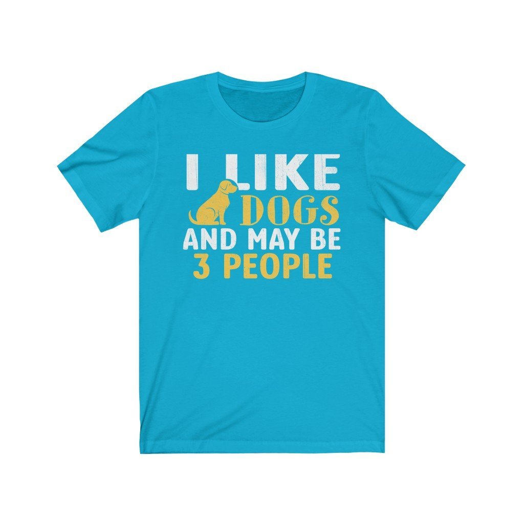 I Like Dogs And Maybe 3 People Unisex Jersey Short Sleeve Tee-Phoenix Styles