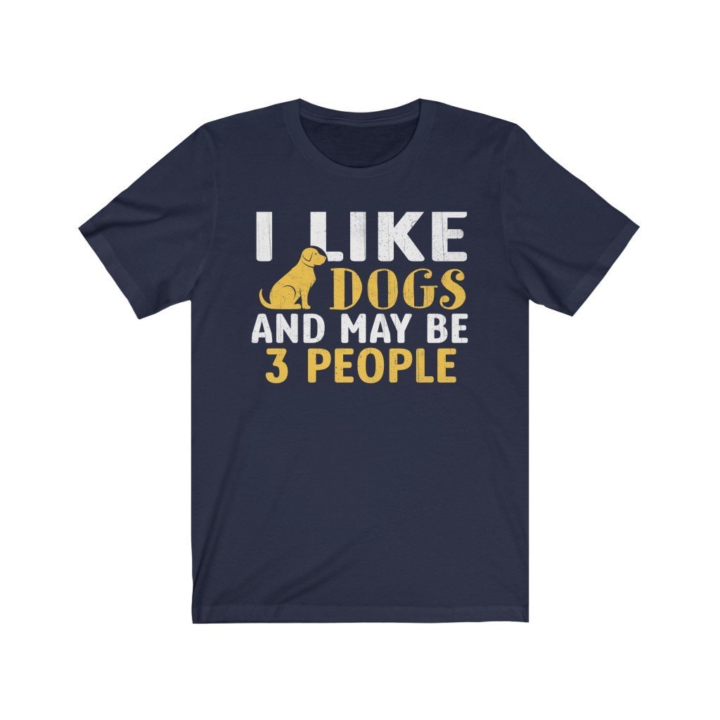 I Like Dogs And Maybe 3 People Unisex Jersey Short Sleeve Tee-Phoenix Styles