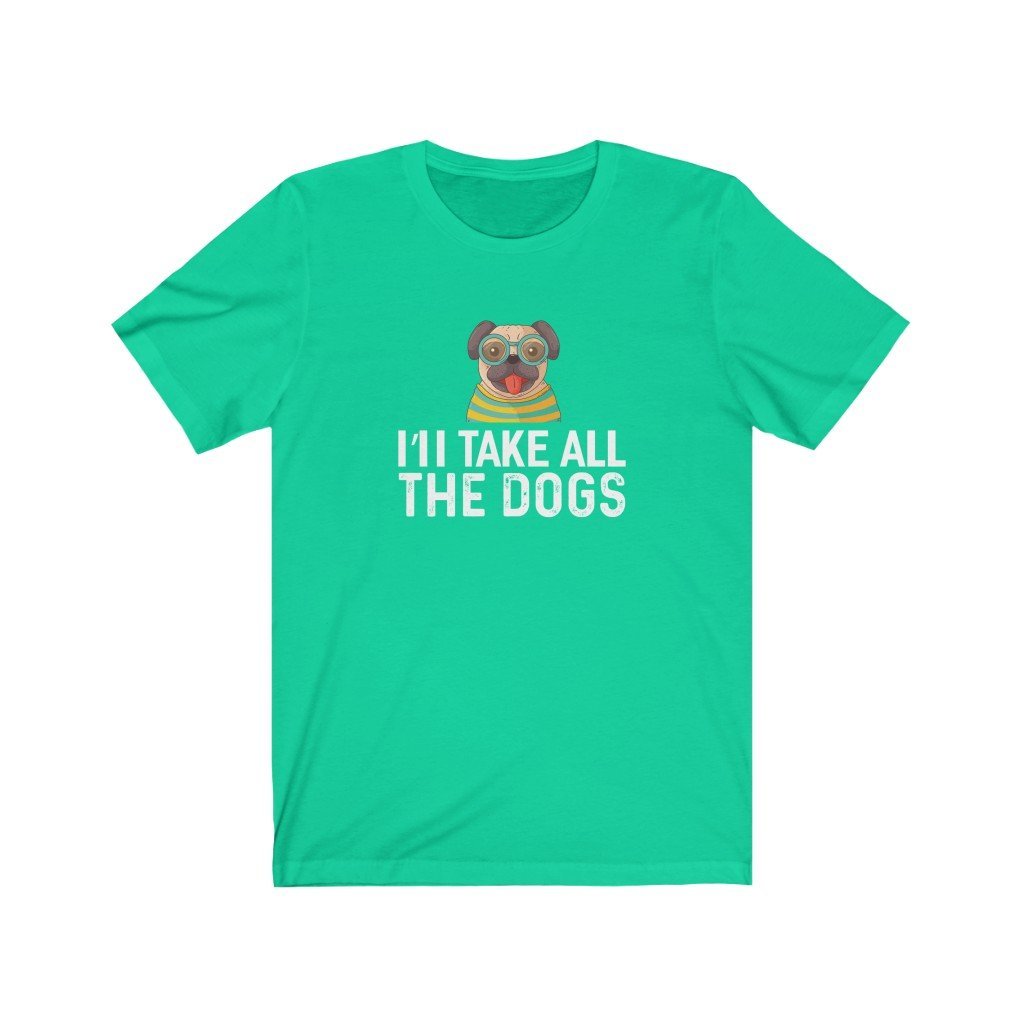 I'll Take All The Dogs Unisex Jersey Short Sleeve Tee-Phoenix Styles