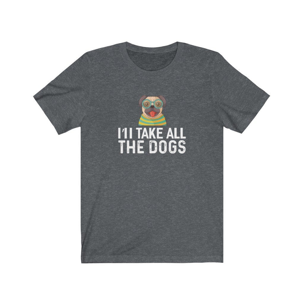 I'll Take All The Dogs Unisex Jersey Short Sleeve Tee-Phoenix Styles