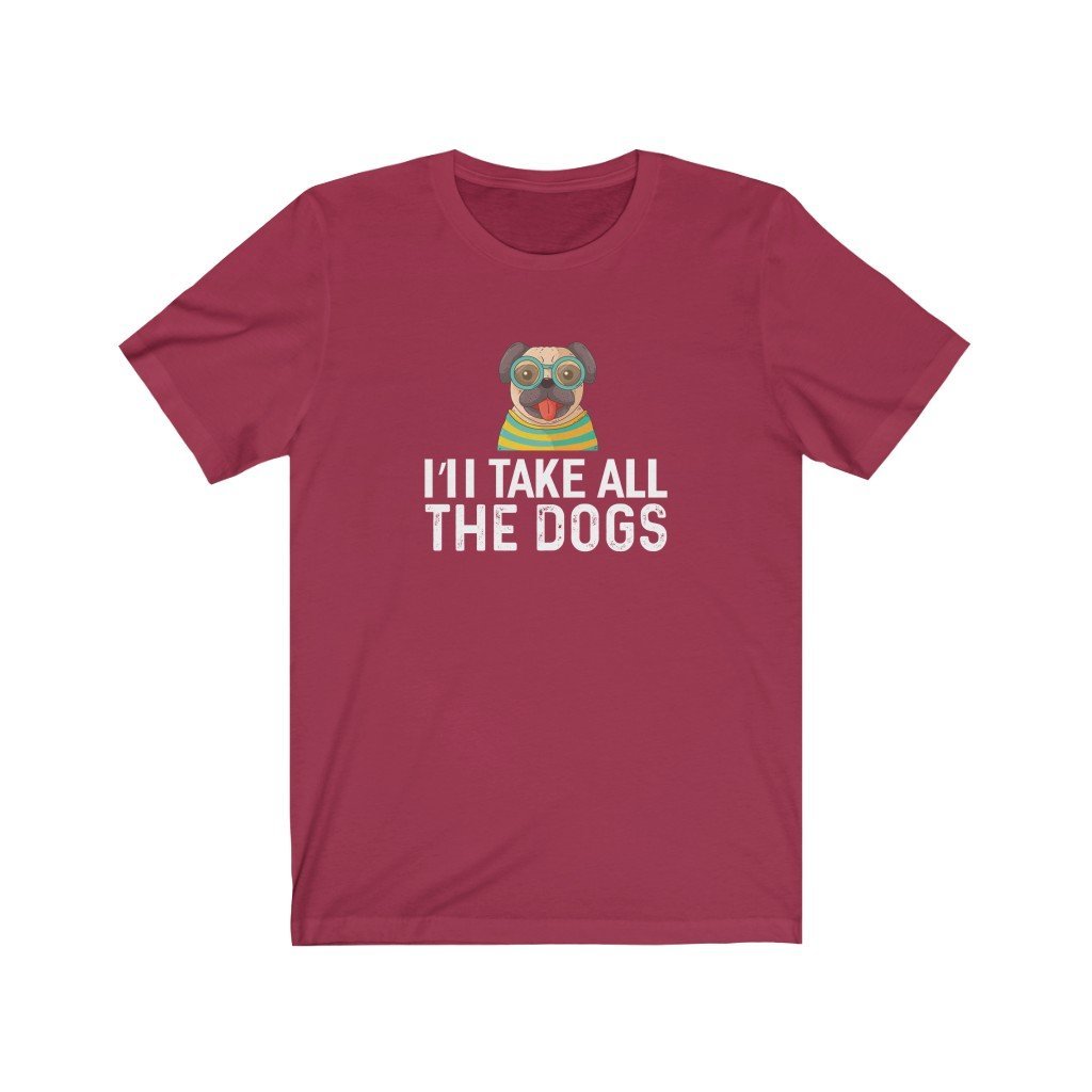 I'll Take All The Dogs Unisex Jersey Short Sleeve Tee-Phoenix Styles