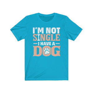 I'm Not Single I Have A Dog Unisex Jersey Short Sleeve Tee-Phoenix Styles