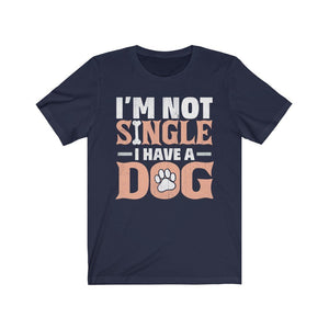 I'm Not Single I Have A Dog Unisex Jersey Short Sleeve Tee-Phoenix Styles