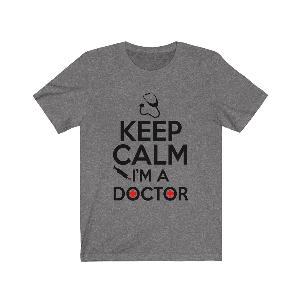 Keep Calm I'm A Doctor Unisex Jersey Short Sleeve Tee-Phoenix Styles