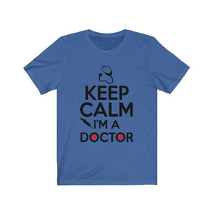 Keep Calm I'm A Doctor Unisex Jersey Short Sleeve Tee-Phoenix Styles