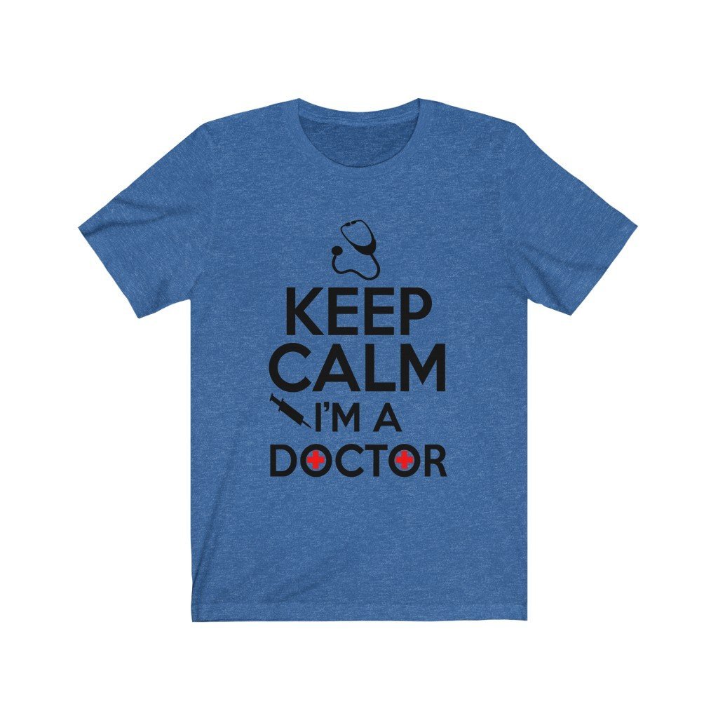 Keep Calm I'm A Doctor Unisex Jersey Short Sleeve Tee-Phoenix Styles