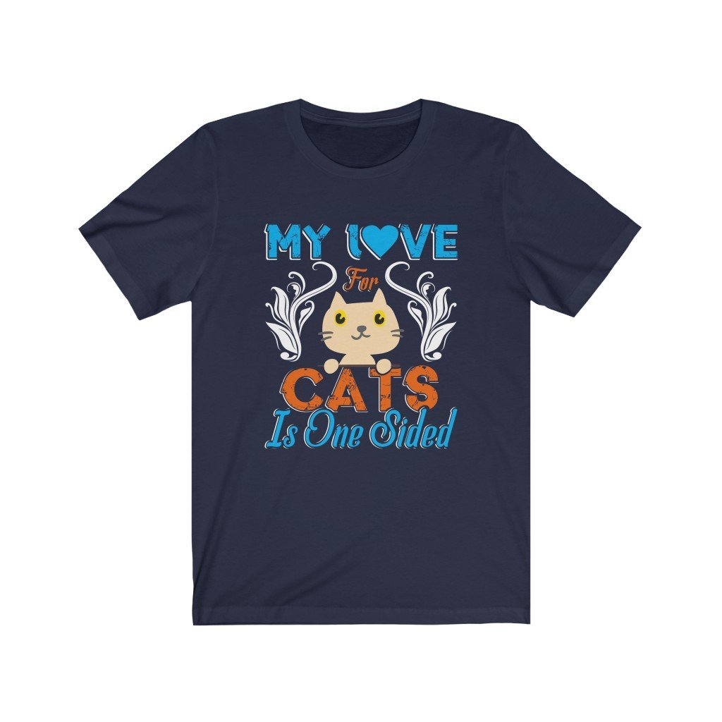 My Love For Cats Is One Sided Unisex Jersey Short Sleeve Tee-Phoenix Styles