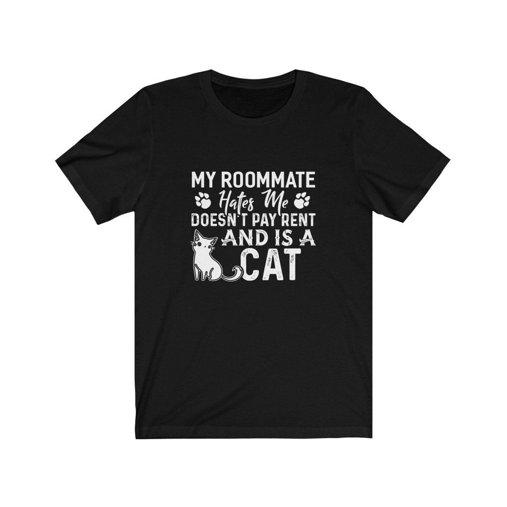 My Roommate Hates Me Doesn't Pay Rent And Is A Cat Unisex Jersey Short Sleeve Tee-Phoenix Styles