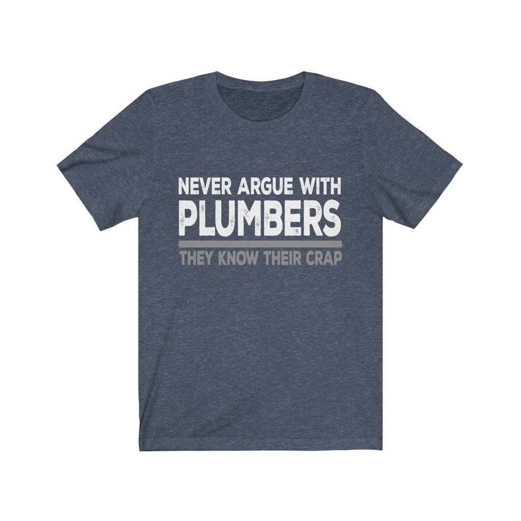 Never Argue With Plumbers They Know Their Crap Jersey Short Sleeve Tee-Phoenix Styles