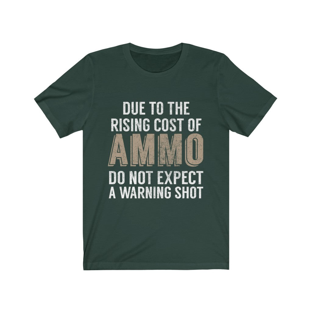 Due To The Rising Cost Of Ammo Tee-Phoenix Styles