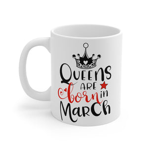 Queens Are Born In March Mug 11oz-Phoenix Styles