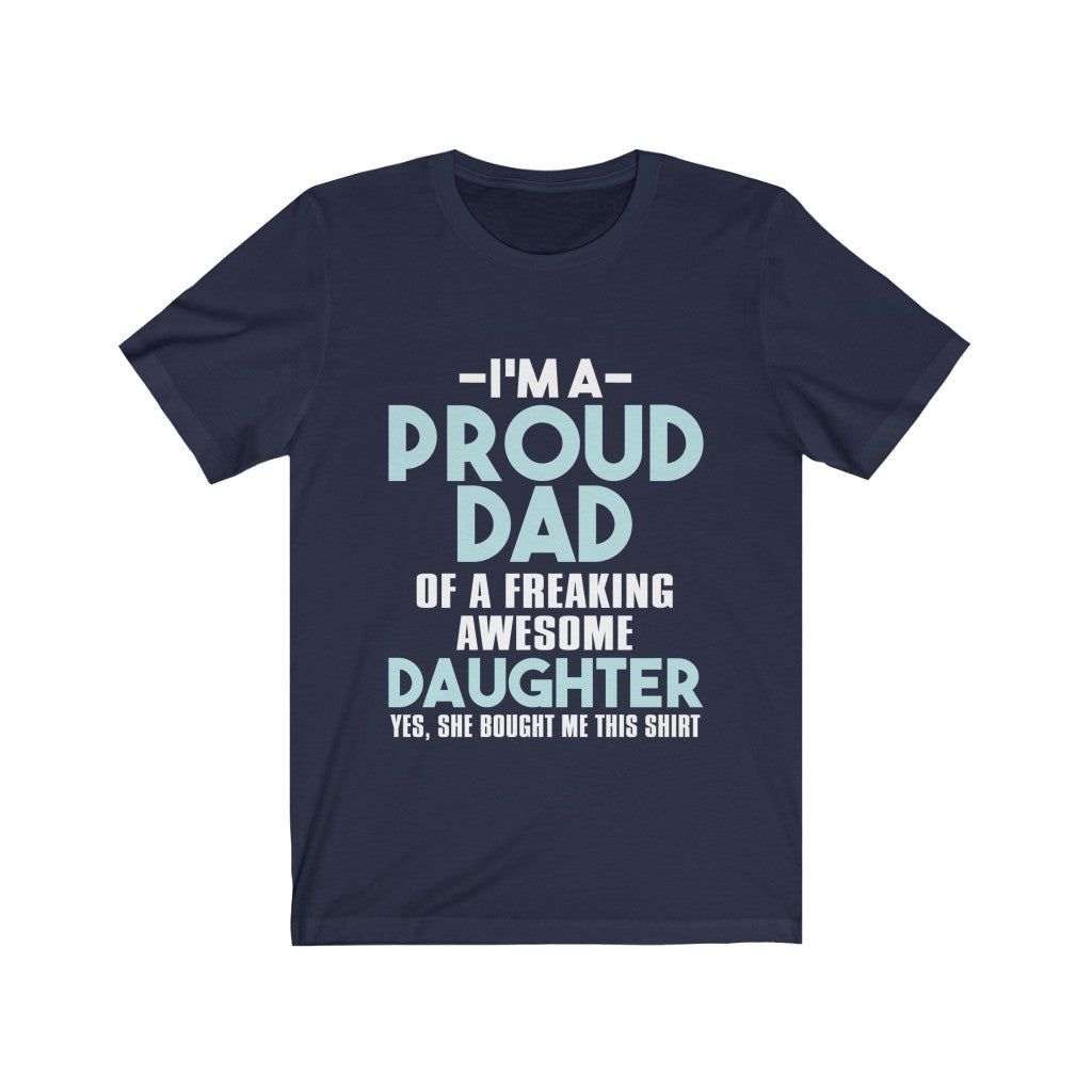 I'm Proud Dad Of A Freaking Awesome Daughter Jersey Short Sleeve Tee-Phoenix Styles